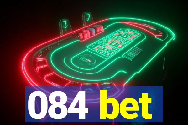 084 bet